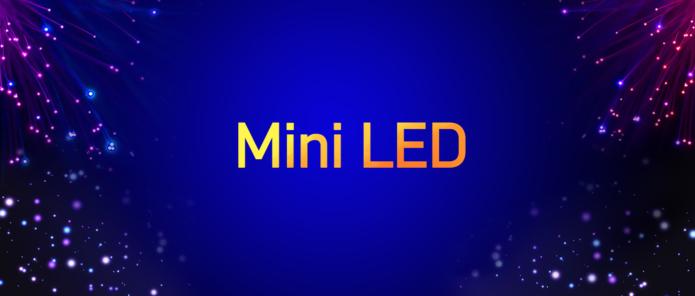 南宫NG娱乐Mini背光两种手艺计划最新希望